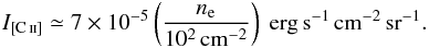 Mathematical equation: \begin{eqnarray} I_{\mathrm{[C\,\textsc{ii}]}} \simeq 7\times 10^{-5} \left(\frac{n_{\rm e}}{10^2\,\mathrm{cm}^{-2}}\right)\;\mathrm{erg\,s^{-1}\,cm^{-2}\,sr^{-1}}. \end{eqnarray}