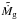 Mathematical equation: \hbox{$\tilde{\dot M}_{\rm g}$}