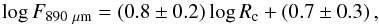 Mathematical equation: \begin{equation} \log F_{890~\mu\mathrm{m}} = (0.8\pm 0.2)\log R_{\rm c} + (0.7\pm 0.3)\,, \end{equation}