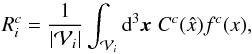 Mathematical equation: \begin{equation} R^c_i = \frac{1}{|\mathcal{V}_i|} \int_{\mathcal{V}_i} \text{d}^3 \vec{x}\; C^c(\hat{x}) f^c(x), \end{equation}