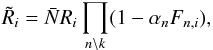 Mathematical equation: \appendix \setcounter{section}{1} \begin{equation} \tilde{R}_i = \bar{N} R_i \prod_{n \setminus k} (1 - \alpha_n F_{n,i}), \end{equation}