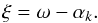 Mathematical equation: \appendix \setcounter{section}{1} \begin{equation} \xi = \omega- \alpha_k . \label{eq:xi_omega_transform} \end{equation}