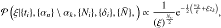 Mathematical equation: \appendix \setcounter{section}{1} \begin{equation} \mathcal{P}\left(\xi | \{t_i\}, \{\alpha_n\}\setminus \alpha_k, \{N_i\}, \{\delta_i\}, \{\bar{N}\},\right) \propto \frac{1}{\left(\xi\right)^{\frac{N_v}{2}}}{\rm e}^{-\frac{1}{2}\left( \frac{w_k}{\xi} + \xi z_k \right)}, \end{equation}
