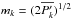 Mathematical equation: \hbox{$m_k = (2 \overline{P'_k})^{1/2}$}