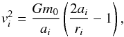 Mathematical equation: \appendix \setcounter{section}{1} \begin{equation} \label{eq:Keplerian_velocity} v^2_i = \frac{G m_0}{a_i} \left( \frac{2 a_i}{r_i} - 1 \right) , \end{equation}