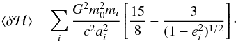 Mathematical equation: \appendix \setcounter{section}{1} \begin{equation} \label{eq:delta_Hamiltonian_average} \langle \delta \ham \rangle = \sum_i \frac{G^2 m^2_0 m_i}{c^2 a^2_i} \left[ \frac{15}{8} - \frac{3}{(1-e^2_i)^{1/2}} \right] \cdot \end{equation}