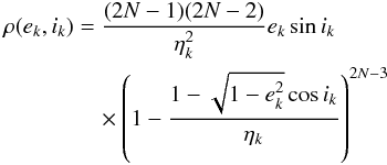 Mathematical equation: \appendix \setcounter{section}{3} \begin{eqnarray} \label{eq:rho_e_i} \begin{split} \rho(e_k, i_k) &= \frac{(2N-1)(2N-2)}{\eta_k^2} e_k \sin i_k \, \\ &\quad\times \left( 1 - \frac{1 - \sqrt{1-e_k^2} \cos i_k}{\eta_k} \right)^{2N-3} \end{split} \end{eqnarray}