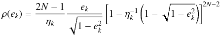 Mathematical equation: \appendix \setcounter{section}{3} \begin{equation} \label{eq:rho_ecc_2} \rho(e_k) = \frac{2N-1}{\eta_k} \frac{e_k}{\sqrt{1-e_k^2}} \left[ 1 - \eta_k^{-1} \left(1 - \sqrt{1-e_k^2} \right) \right]^{2N-2} \end{equation}