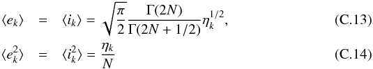 Mathematical equation: \appendix \setcounter{section}{3} \begin{eqnarray} \langle e_k \rangle &=& \langle i_k \rangle = \sqrt{\frac{\pi}{2}}\frac{\Gamma(2N)}{\Gamma(2N+1/2)} \eta_k^{1/2} \label{eq:averages_1} ,\\ \langle e^2_k \rangle &=& \langle i^2_k \rangle = \frac{\eta_k}{N} \label{eq:averages_2} \end{eqnarray}