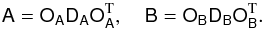 Mathematical equation: \begin{equation} \label{eq:diagonalization} \tens{A} = \tens{O_A D_A O_A^{\/ \rm T}}, \quad \tens{B} = \tens{O_B D_B O_B^{\/ \rm T}} . \end{equation}