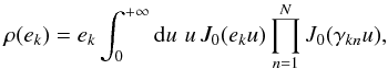 Mathematical equation: \begin{equation} \label{eq:microcanonical_giant_formula} \rho(e_k) = e_k \int_0^{+ \infty} {\rm d}u \,\, u \, J_0(e_k u) \prod_{n = 1}^N J_0(\gamma_{kn} u) , \end{equation}