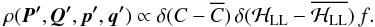 Mathematical equation: \begin{equation} \label{eq:complete_ergodic_ansatz} \rho(\vec{P'}, \vec{Q'}, \vec{p'}, \vec{q'}) \propto \delta(C - \overline{C}) \, \delta(\hamLL - \overline{\hamLL}) \, f . \end{equation}