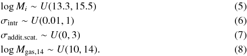 Mathematical equation: \begin{eqnarray} && \log M_{i} \sim U(13.3,15.5) \\ && \sigma_{\rm intr} \sim U(0.01,1) \\ && \sigma_{\rm addit. scat.} \sim U(0,3) \\ && \log M_{{\rm gas},14} \sim U(10,14) . \end{eqnarray}