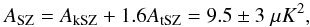 Mathematical equation: \begin{equation} \label{Aszcoo} A_{\mathrm{SZ}} = A_{\mathrm{kSZ}} + 1.6A_{\mathrm{tSZ}} = 9.5\pm 3~\mu K^2 , \end{equation}