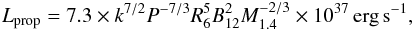 Mathematical equation: \begin{equation} L_\text{prop} = 7.3 \times k^{7/2} P^{-7/3} R_6^5 B_{12}^2 M_{1.4}^{-2/3} \times 10^{37}\,\text{erg}\,\text{s}^{-1} , \end{equation}