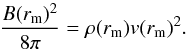 Mathematical equation: \appendix \setcounter{section}{1} \begin{equation} \frac{B(r_{\rm m})^2} { 8 \pi} = \rho(r_{\rm m})v(r_{\rm m})^2 . \end{equation}