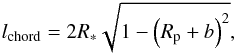 Mathematical equation: \begin{eqnarray*} l_{\rm chord}=2R_*\sqrt{1-\left(R_{\rm p}+b\right)^2}, \end{eqnarray*}