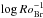 Mathematical equation: \hbox{$\log Ro_{\rm Br}^{-1}$}