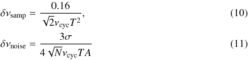 Mathematical equation: \begin{eqnarray} \label{samplingerror} &&\delta\nu_{\rm samp}=\frac{0.16}{\sqrt{2} \nu_{\rm cyc}T^2}, \\ \label{gaussianerror} &&\delta\nu_{\rm noise}=\frac{3\sigma}{4\sqrt{N}\nu_{\rm cyc}TA} \end{eqnarray}