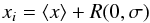 Mathematical equation: \begin{equation} \label{UGN} x_i=\langle x\rangle + R(0,\sigma) \end{equation}