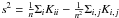 Mathematical equation: \hbox{$s^{2}=\frac{1}{n}\Sigma_{i}K_{ii}-\frac{1}{n^{2}}\Sigma_{i,j}K_{i,j}$}