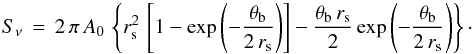 Mathematical equation: \appendix \setcounter{section}{1} \begin{equation} S_\nu\,=\,2\,\pi\,A_0\,\left \{ r_{\rm s}^2\, \left[ 1 - \exp \left( -\frac{\theta_{\rm b}}{2\,r_{\rm s}} \right)\right] - \frac{\theta_{\rm b}\,r_{\rm s}}{2} \exp \left( -\frac{\theta_{\rm b}}{2\,r_{\rm s}} \right) \right \}\cdot \label{eqn:exparea} \end{equation}