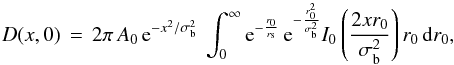 Mathematical equation: \appendix \setcounter{section}{1} \begin{equation} D(x,0)\,=\,2\pi\,A_0\,{\rm e}^{-x^2/\sigma_{\rm b}^2}\ \int_0^\infty {\rm e}^{-\frac{r_0}{r_{\rm s}}}\,{\rm e}^{-\frac{r_0^2 }{\sigma_{\rm b}^2}} I_0\left( \frac{2xr_0}{\sigma_{\rm b}^2}\right) r_0\,{\rm d}r_0, \label{eqn:expconvolution_anal} \end{equation}