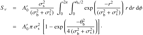 Mathematical equation: \appendix \setcounter{section}{2} \begin{eqnarray} S_\nu & = & A^\prime_0\,\frac{\sigma_{\rm s}^2}{(\sigma_{\rm b}^2 + \sigma_{\rm s}^2)}\ \int_0^{2\pi}\int_0^{\theta_{\rm b}/2} \exp\left( \frac{-r^2}{(\sigma_{\rm b}^2 + \sigma_{\rm s}^2)} \right)\, r \, {\rm d}r \ {\rm d}\phi \nonumber \\ & =& A^\prime_0\,\pi\,\sigma_{\rm s}^2\ \left[ 1 - \exp\left( {\frac{-\theta_{\rm b}^2}{4\,(\sigma_{\rm b}^2 + \sigma_{\rm s}^2)}} \right) \right] \cdot \label{eqn:expintegral_convolvedgauss} \end{eqnarray}