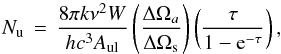 Mathematical equation: \begin{equation} \label{eqn:ncol1} N_{\rm u}\,=\,\frac{8 \pi k \nu^2 W}{h c^3 A_{\rm ul}} \left( \frac{\Delta \Omega_a}{\Delta \Omega_{\rm s}} \right) \left( \frac{\tau}{1 - {\rm e}^{-\tau}} \right) , \end{equation}