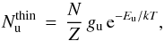 Mathematical equation: \begin{equation} N^{\rm thin}_{\rm u}\,=\,\frac{N}{Z}\,g_{\rm u}\,{\rm e}^{-E_{\rm u}/kT} , \label{eqn:ncol2} \end{equation}