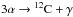 Mathematical equation: \hbox{${\rm 3\alpha \rightarrow{^{12}C+\gamma}}$}