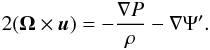 Mathematical equation: \begin{eqnarray} 2 (\vec \Omega \times \vec u ) = - \frac{\nabla P}{\rho} - \nabla \Psi'. \label{eq:geobal} \end{eqnarray}