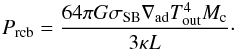 Mathematical equation: \appendix \setcounter{section}{4} \begin{eqnarray} P_{\rm rcb} = \frac{64 \pi G \sigma_{\rm SB} \nabla_{\rm ad} T_{\rm out}^4 M_{\rm c}}{3 \kappa L }\cdot \label{eq:PrcbPmid} \end{eqnarray}