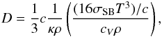Mathematical equation: \begin{eqnarray} D = \frac{1}{3} c \frac{1}{\kappa \rho} \left( \frac{(16\sigma_{\rm SB}T^3)/c}{c_{V} \rho}\right) , \label{eq:Ddiff} \end{eqnarray}