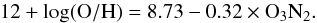 Mathematical equation: \begin{equation} 12 + \rm log(O/H) = 8.73 - 0.32 \times O_3N_2. \end{equation}