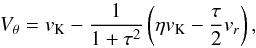 Mathematical equation: \begin{equation} V_{\theta} = v_{\mathrm{K}} - \frac{1}{1+\tau^{2}}\left(\eta v_{\mathrm{K}} - \frac{\tau}{2}v_{r}\right) , \label{eq:vt_pebbles} \end{equation}