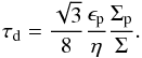 Mathematical equation: \begin{equation} \tau_{\mathrm{d}} = \frac{\sqrt{3}}{8}\frac{\epsilon_{\mathrm{p}}}{\eta}\frac{\Sigma_{\mathrm{p}}}{\Sigma} . \label{eq:tau_dominant_1} \end{equation}