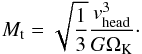 Mathematical equation: \begin{equation} M_{\mathrm{t}} = \sqrt{\frac{1}{3}}\frac{v_{\mathrm{head}}^{3}}{G\Omega_{\mathrm{K}}} \cdot \label{eq:transition_mass} \end{equation}