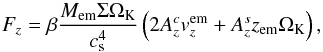 Mathematical equation: \begin{equation} F_{z} = \beta\frac{M_{\mathrm{em}}\Sigma\Omega_{\mathrm{K}}}{c_{\mathrm{s}}^{4}}\left(2A_{z}^{c}v_{z}^{\mathrm{em}}+A_{z}^{s}z_{\mathrm{em}}\Omega_{\mathrm{K}}\right) , \label{eq:force_damping} \end{equation}