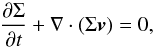 Mathematical equation: \begin{equation} \frac{ \partial \Sigma}{\partial t} + \nabla\cdot\left( \Sigma\vec{v} \right) = 0 , \label{eq:continuity} \end{equation}