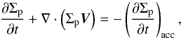Mathematical equation: \begin{equation} \frac{ \partial \Sigma_{\mathrm{p}}}{\partial t} + \nabla\cdot\left( \Sigma_{\mathrm{p}}\vec{V} \right) = -\left(\frac{\partial \Sigma_{\mathrm{p}}}{\partial t}\right)_{\mathrm{acc}} , \label{eq:continuity_peb} \end{equation}
