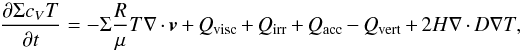 Mathematical equation: \appendix \setcounter{section}{1} \begin{equation} \frac{ \partial \Sigma c_{V}T}{ \partial t} = - \Sigma\frac{R}{\mu}T\nabla\cdot\vec{v} + Q_{\mathrm{visc}} + Q_{\mathrm{irr}} + Q_{\mathrm{acc}} - Q_{\mathrm{vert}} + 2H\nabla\cdot D\nabla T , \label{eq:ener_01} \end{equation}