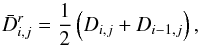 Mathematical equation: \appendix \setcounter{section}{1} \begin{equation} \bar{D}_{i,j}^{r} = \frac{1}{2}\left(D_{i,j} + D_{i-1,j}\right) , \label{eq:diff_coef_r} \end{equation}