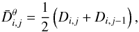 Mathematical equation: \appendix \setcounter{section}{1} \begin{equation} \bar{D}_{i,j}^{\theta} = \frac{1}{2}\left(D_{i,j} + D_{i,j-1}\right) , \label{eq:diff_coef_t} \end{equation}