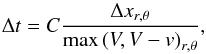 Mathematical equation: \appendix \setcounter{section}{3} \begin{equation} \Delta t = C\frac{\Delta x_{r,\theta}}{\max\left(V,V-v\right)_{r,\theta}} , \label{eq:CLF_peb} \end{equation}