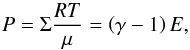 Mathematical equation: \begin{equation} P = \Sigma \frac{RT}{\mu} = \left(\gamma-1\right)E , \label{eq:state} \end{equation}