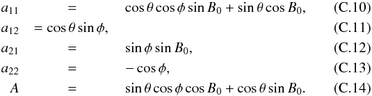 Mathematical equation: \appendix \setcounter{section}{3} \begin{eqnarray} a_{11} &=& \cos{\theta} \cos{\phi} \sin{B_0} + \sin{\theta} \cos{B_0},\\a_{12} &= \cos{\theta} \sin{\phi},\\ a_{21} &=& \sin{\phi}\sin{B_0},\\ a_{22} &= &-\cos{\phi},\\ A &=& \sin{\theta} \cos{\phi} \cos{B_0} + \cos{\theta} \sin{B_0}. \end{eqnarray}