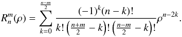 Mathematical equation: $$ R_n^m(\rho) = \sum_{k=0}^{\frac{n-m}{2}} \frac{(-1)^k (n-k)!}{k! \left (\frac{n+m}{2}-k \right )! \left ( \frac{n-m}{2}-k \right )!} \rho^{n-2k}.\vspace*{-2mm} $$