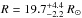 Mathematical equation: \hbox{$R=19.7^{+4.4}_{-2.2}~R_{\odot}$}