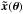 Mathematical equation: \hbox{$\boldsymbol{\tilde{x}}({\boldsymbol \theta})$}